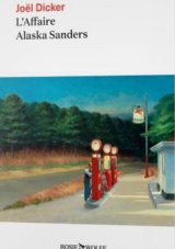 L'Affaire Alaska Sanders - Le nouveau roman de Joël Dicker arrive en librairie