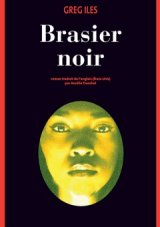 3 bonnes raisons de lire Brasier noir de Greg Iles