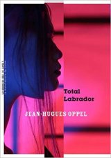 Total Labrador - Jean-Hugues Oppel