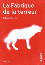 La Fabrique de la terreur - Frederic Paulin 