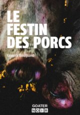 Le Festin des porcs - Yannick Bouquard