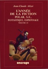 L'Année de la fiction / volume 13 : Polar, S.F., fantastique, espionnage
