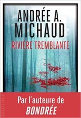 Rivière tremblante - Andrée A. Michaud 