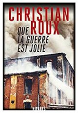 Que la guerre est jolie - Christian Roux