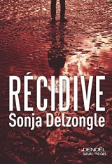 Récidive - Sonja Delzongle