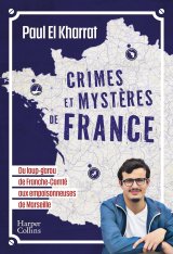 Paul El Kharrat nous raconte "Crimes et mystères de France". 