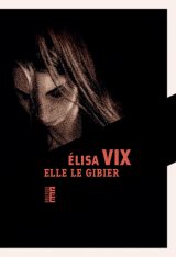 L'interrogatoire d'Élisa Vix pour Elle le Gibier