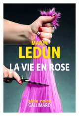 La Vie en rose - Marin Ledun 