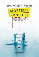 Mortelle canicule - Jean-François Pasques