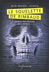 Le squelette de Rimbaud - Jean-Michel Lecocq
