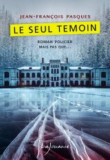 Le seul témoin - Jean-François Pasques 