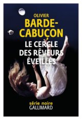 Le cercle des rêveurs éveillés - Olivier Barde-Cabuçon