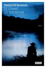 L'interrogatoire de François Bugeon pour Le chant de Nausicaa, polar sensible...