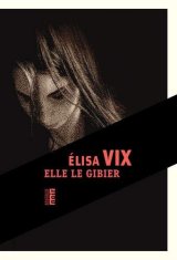 Elle le gibier - Elisa Vix