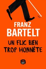 Un flic bien trop honnête -Franz Bartelt