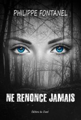 Ne renonce jamais - Philippe FONTANEL
