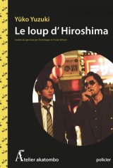 Le loup d'Hiroshima - Yuko Yuzuki