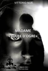 Madame Boule d'Ogre - Vittorio Nox