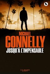 Jusqu'à l'impensable - Michael Connelly