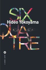 Trois raisons pour lire 6-4 de Hidéo Yokoyama