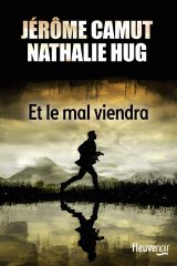 Et le mal viendra - Jérôme Camut - Nathalie Hug