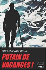 Putain de vacances tome 2 - Florence Clerfeuille