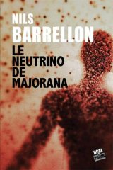Le neutrino de Majorana - Nils Barrellon
