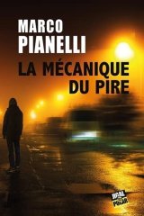La mécanique du pire - Marco Pianelli 