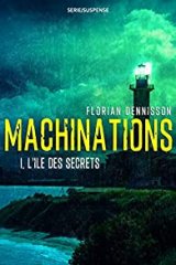 Machinations, tome 1 : L'île des secrets - Florian Dennisson