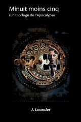 Minuit moins cinq sur l'horloge de l'Apocalypse - J. Leander