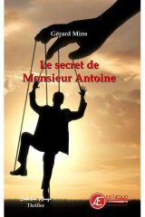 Le secret de Monsieur Antoine - Gérard Mins