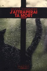 J'attraperai ta mort - Hervé Commère
