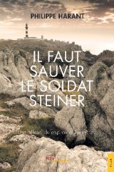 Il faut sauver le soldat Steiner - Philippe Harant