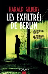 Les exfiltrés de Berlin - Harald Gilbers