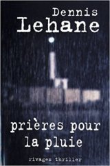 Prières pour la pluie - Dennis Lehane