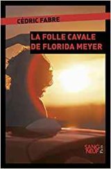 La folle cavale de Florida Meyers - Cédric Fabre