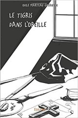 le tigris dans l'oreille - Odile Marteau Guernion