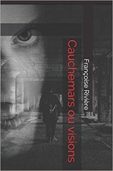Cauchemards ou visions - Françoise Rivière
