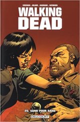Walking Dead Tome 25 : Sang pour sang - Robert Kirkman - Charlie Adlard - Stefano Gaudiano