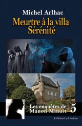 Les enquêtes de Manon Minuit Tome 5. Meurtre à la villa Sérénité - Michel Arlhac