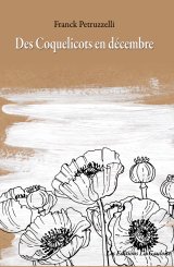 Des coquelicots en décembre - Franck Petruzzelli