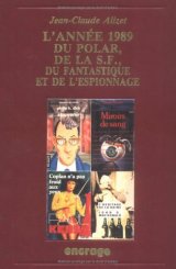 L'ANNEE 1989 DU POLAR, DE LA SF, DU FANTASTIQUE ET DE L'ESPIONNAGE. Bibliographie critique courante de l'autre littérature