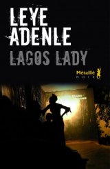 L'interrogatoire de Leye Adenle, auteur de Lagos Lady