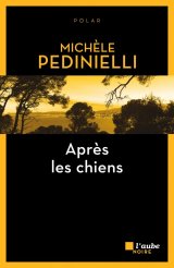 Après les chiens - Michèle Pedinielli