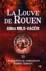 La Louve de Rouen - Tome VI - Gilles Milo-Vacéri