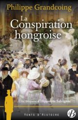 La Conspiration hongroise : Hippolyte Salvignac - Tome 4 - Philippe Grandcoing