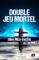 Double jeu mortel – Gilles Milo-Vacéri 