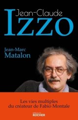 Jean-Claude Izzo - La biographie par Jean-Marc Matalon
