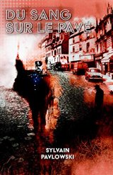 Du Sang Sur le Pavé - Sylvain Pavlowski
