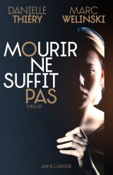 Mourir ne suffit pas - Danielle Thiéry et Marc Welinski
